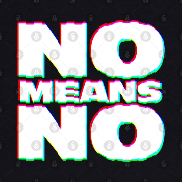 NO MEANS NO ///// Typographic Design Slogan by DankFutura